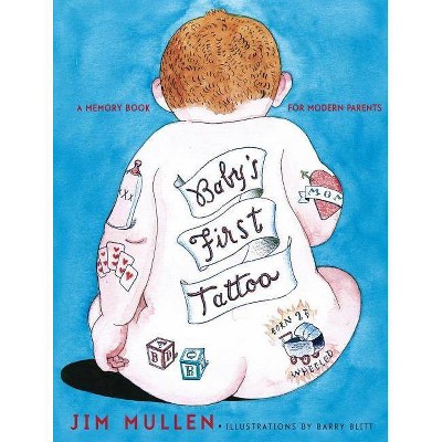 Baby's First Tattoo - by  Jim Mullen (Hardcover)