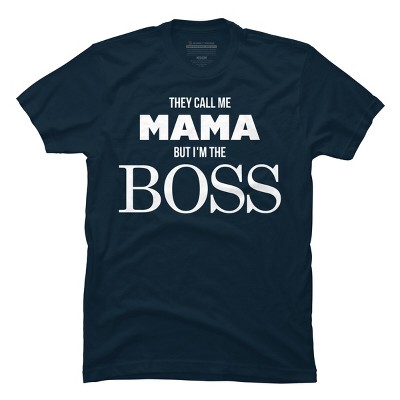 Men's Design By Humans They Call Me Mama But I'm the Boss By Shirz T-Shirt