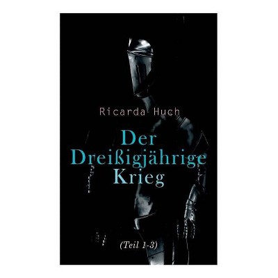 Der Dreißigjährige Krieg (Teil 1-3) - by  Ricarda Huch (Paperback)