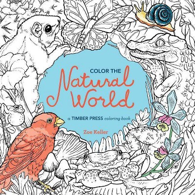 Color the Natural World - by  Zoe Keller (Paperback)