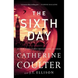 The Sixth Day - (Brit in the FBI) by  Catherine Coulter & J T Ellison (Paperback) - 1 of 1