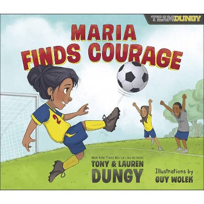 Maria Finds Courage - (Team Dungy) by  Tony Dungy & Lauren Dungy (Hardcover)