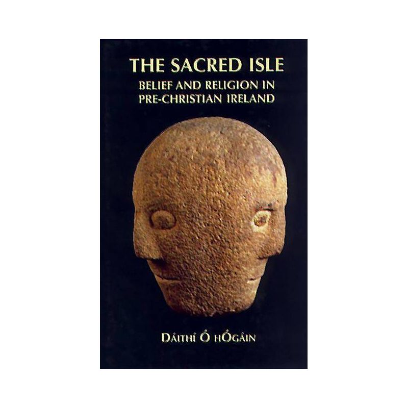 The Sacred Isle - (Belief and Religion in Pre-Christian Ireland) by Dáithí O Hogain & Dáithí O Hogáin, 1 of 2