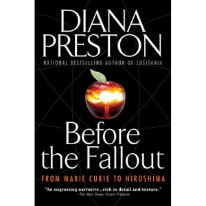 Before the Fallout - by  Diana Preston (Paperback) - 1 of 1