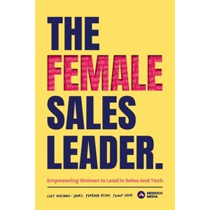 The Female Sales Leader - by  Lucy Williams-Jones & Penny Orme & Marina Ayton (Paperback) - 1 of 1