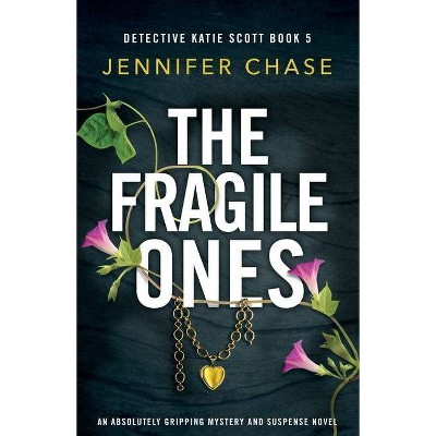 The Fragile Ones - (Detective Katie Scott) by  Jennifer Chase (Paperback)