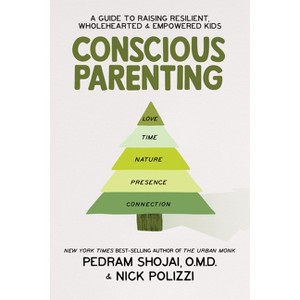 Conscious Parenting - by  Pedram Shojai & Nick Polizzi (Paperback) - 1 of 1