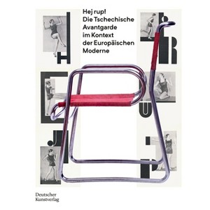 Hej Rup! Die Tschechische Avantgarde Im Kontext Der Europäischen Moderne - by  Julia Meyer-Brehm (Hardcover) - 1 of 1