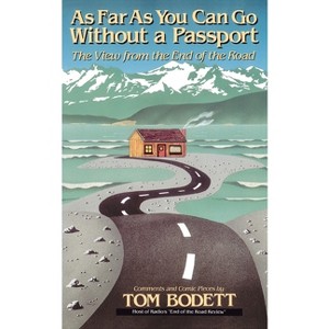 As Far as You Can Go Without a Passport - by  Tom Bodett (Paperback) - 1 of 1