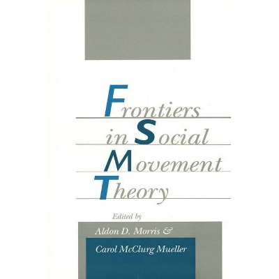 Frontiers in Social Movement Theory - by  Aldon D Morris & Carol McClurg Mueller (Paperback)