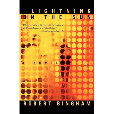 Lightning on the Sun - by  Robert Bingham (Paperback)