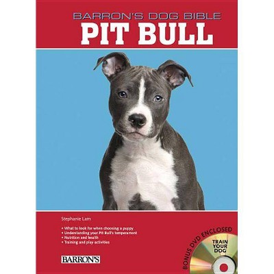 Pit Bulls - (Barron's Dog Bibles) by  Stephanie Lam (Mixed Media Product)