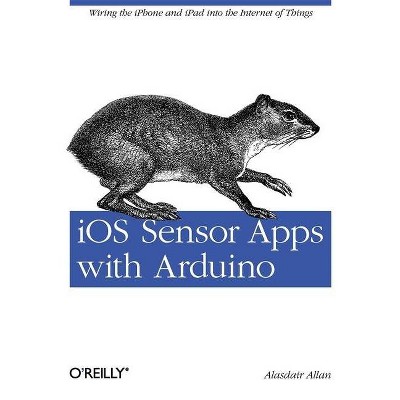 IOS Sensor Apps with Arduino - by  Allan (Paperback)