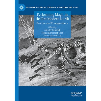 Performing Magic in the Pre-Modern North - (Palgrave Historical Studies in Witchcraft and Magic) (Hardcover)