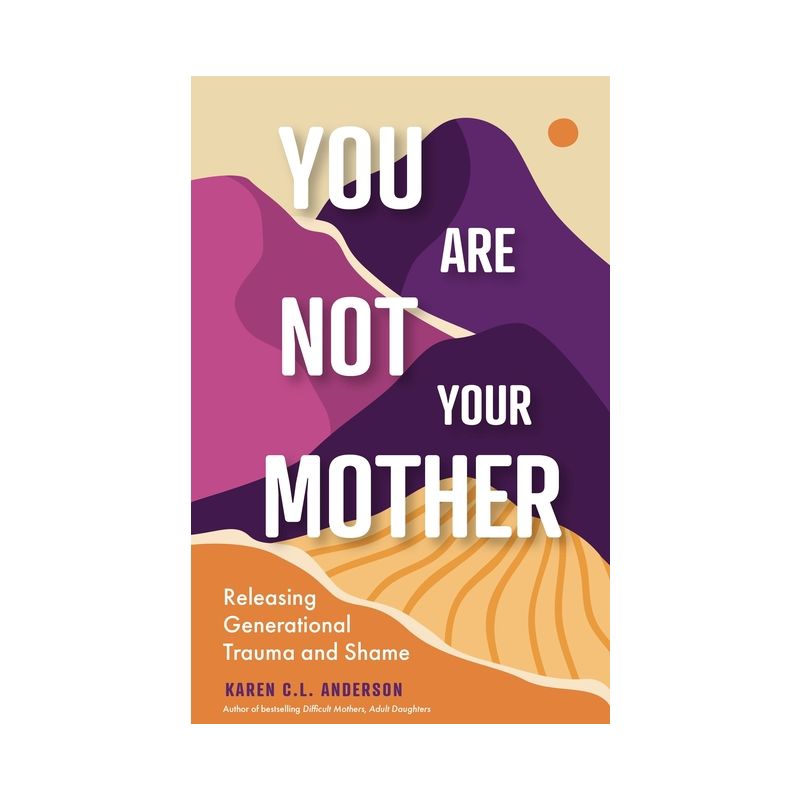 You Are Not Your Mother - by  Karen C L Anderson (Paperback), 1 of 2