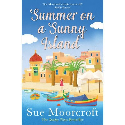 Summer on a Sunny Island - by  Sue Moorcroft (Paperback)