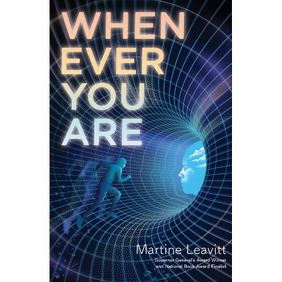Whenever You Are - by  Martine Leavitt (Hardcover)