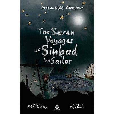 The Seven Voyages of Sinbad the Sailor - (Arabian Nights Adventures) by  Kelley Townley & Harpendore (Paperback)