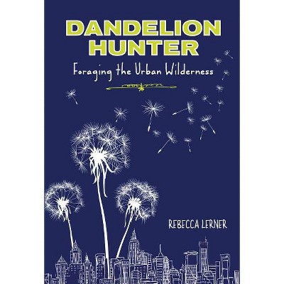 Dandelion Hunter - by  Rebecca Lerner (Paperback)