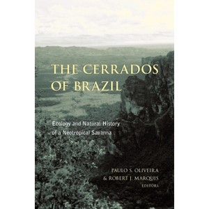 The Cerrados of Brazil - by  Paulo Oliveira & Robert Marquis (Paperback) - 1 of 1