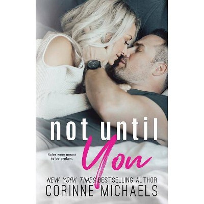 Not Until You - by  Corinne Michaels (Paperback)