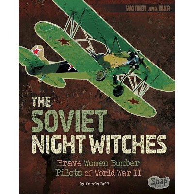 The Soviet Night Witches - (Women and War) by  Pamela Dell (Paperback)