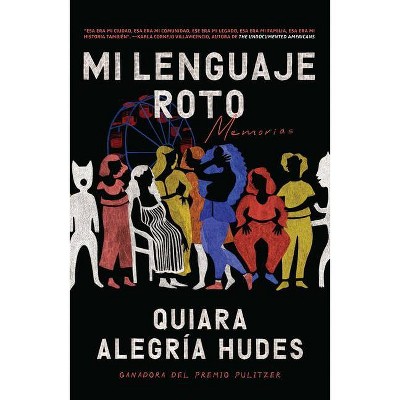 Mi Lenguaje Roto / My Broken Language - by  Quiara Alegría Hudes (Paperback)