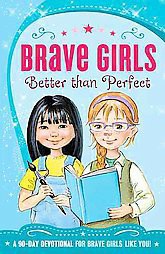 Brave Girls: Better Than Perfect - by  Thomas Nelson (Paperback)