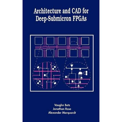 Architecture and CAD for Deep-Submicron FPGAs - (The Springer International Engineering and Computer Science) (Hardcover)