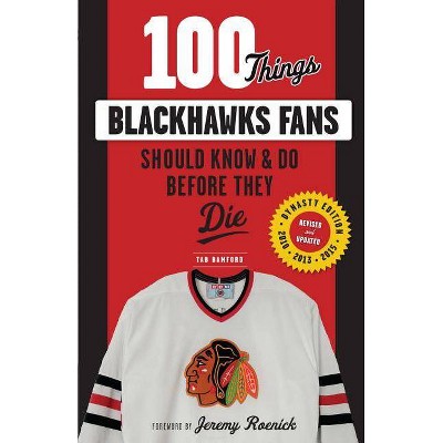  100 Things Blackhawks Fans Should Know & Do Before They Die - (100 Things...Fans Should Know) by  Tab Bamford (Paperback) 