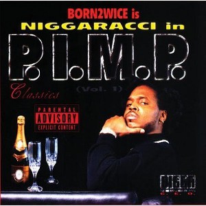 Born 2wice - Niggaracci In P.I.M.P. (CD) - 1 of 1