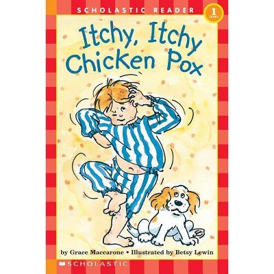 Itchy, Itchy, Chicken Pox (Scholastic Reader, Level 1) - (Scholastic Reader: Level 1) by  Grace Maccarone (Paperback)