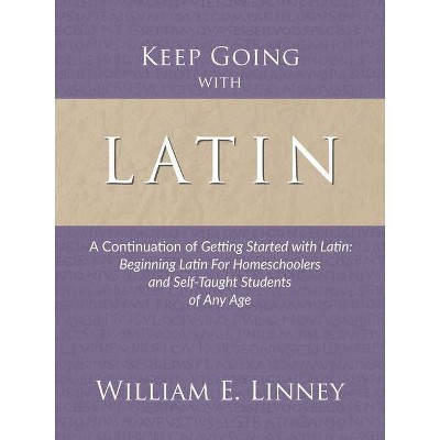 Keep Going with Latin - by  William Ernest Linney (Paperback)