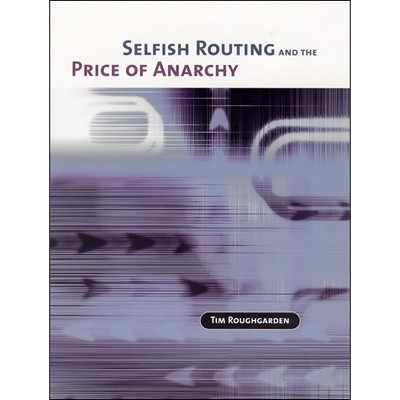 Selfish Routing And The Price Of Anarchy - By Tim Roughgarden ...