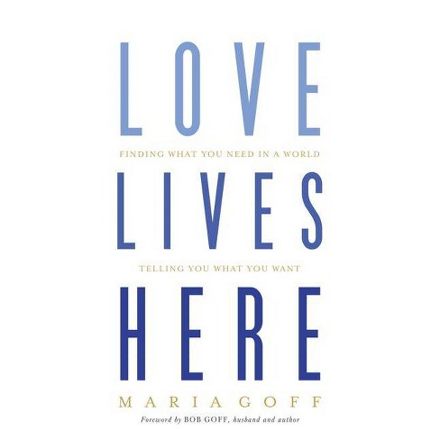 Love Lives Here - by  Maria Goff (Paperback) - image 1 of 1