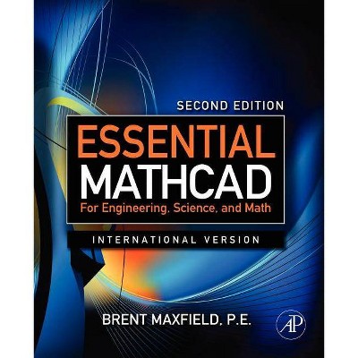 Essential MathCAD for Engineering, Science, and Math Ise - 2nd Edition by  Brent Maxfield (Paperback)