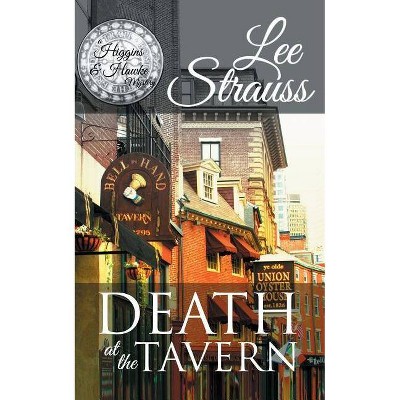 Death at the Tavern - (Higgins & Hawke Mystery) by  Lee Strauss (Paperback)