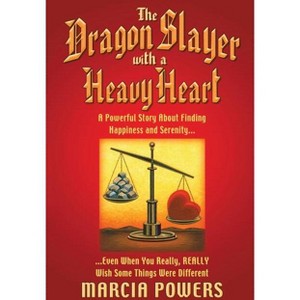 The Dragon Slayer with a Heavy Heart - by  Marcia Powers (Paperback) - 1 of 1