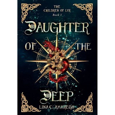 Daughter of the Deep - by  Lina C Amarego (Hardcover)