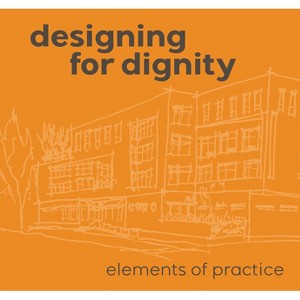 Designing for Dignity - by  Daniel Brisson & Tom Otteson & Laura Rossbert & Stephanie Rachel Speer & Stacey Twigg (Hardcover) - 1 of 1