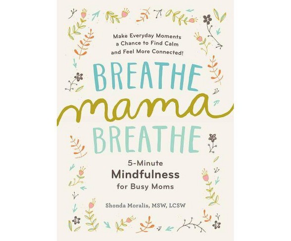 Breathe, Mama, Breathe - by  Shonda Moralis (Paperback)
