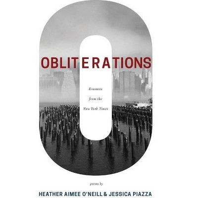 Obliterations - by  Jessica Piazza & Heather Aimee O'Neill (Paperback)