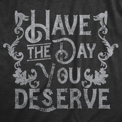 Мужские футболки Crazy Dog T-Shirts, Inc. Mens Have The Day You Deserve T Shirt Funny Motivational Advice Tee for Guys - Crazy Dog Men's T Shirt for Motivation Black M — фото 2
