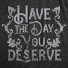Mens Have The Day You Deserve T Shirt Funny Motivational Advice Tee For Guys - Crazy Dog Men's T Shirt - 2 of 4