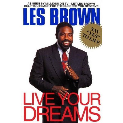 Live Your Dreams - by  Les Brown (Paperback)