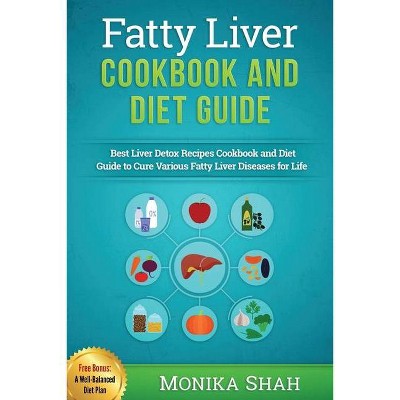 Fatty Liver Cookbook & Diet Guide - by  Monika Shah (Paperback)