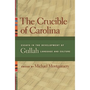 The Crucible of Carolina - by  Michael Montgomery (Paperback) - 1 of 1