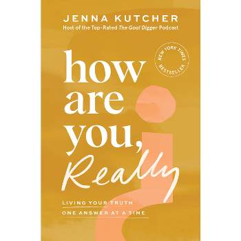 How Are You, Really? - by Jenna Kutcher (Hardcover)