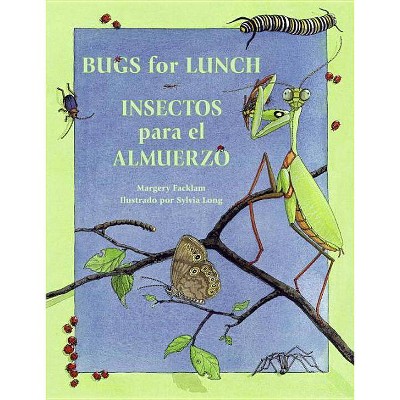 Bugs for Lunch/Insectos Para El Amuerzo - (Charlesbridge Bilingual Books) by  Margery Facklam (Paperback)