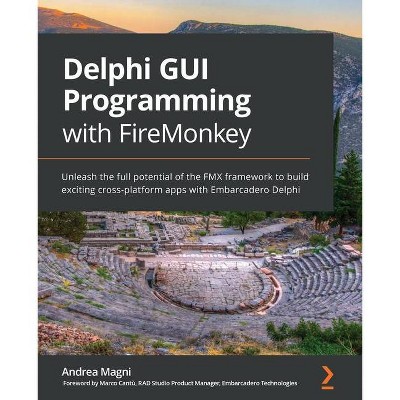 Delphi GUI Programming with FireMonkey - by  Andrea Magni (Paperback)